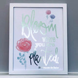 Bloom Where You Are Planted Foil Print