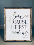 We Love Because He First Loved Us Foil Print Unframed