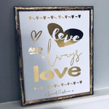 Love and Always Love Foil Print Unframed