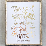 The Soul Hungers for God Foil Print Unframed